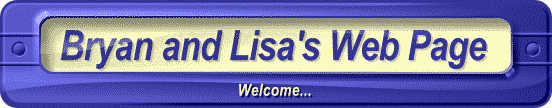 Bryan and Lisas Web Page